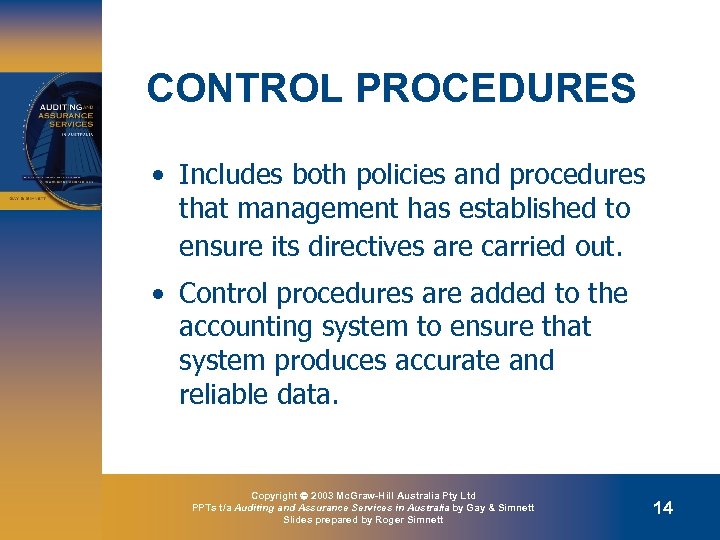 CONTROL PROCEDURES • Includes both policies and procedures that management has established to ensure