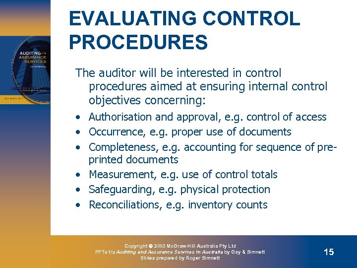 EVALUATING CONTROL PROCEDURES The auditor will be interested in control procedures aimed at ensuring