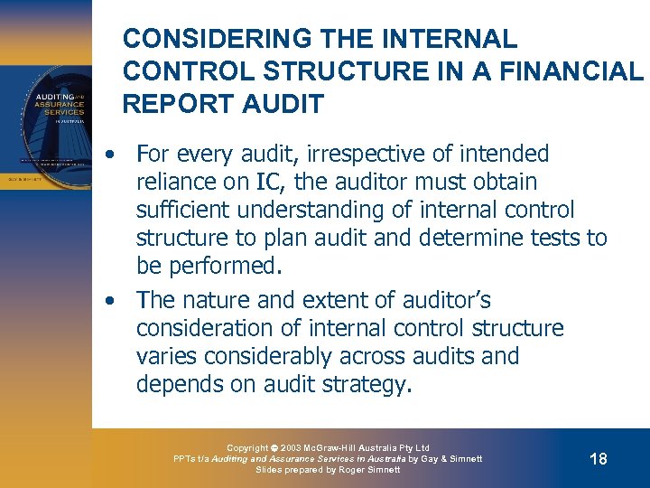 CONSIDERING THE INTERNAL CONTROL STRUCTURE IN A FINANCIAL REPORT AUDIT • For every audit,