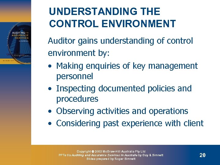 UNDERSTANDING THE CONTROL ENVIRONMENT Auditor gains understanding of control environment by: • Making enquiries