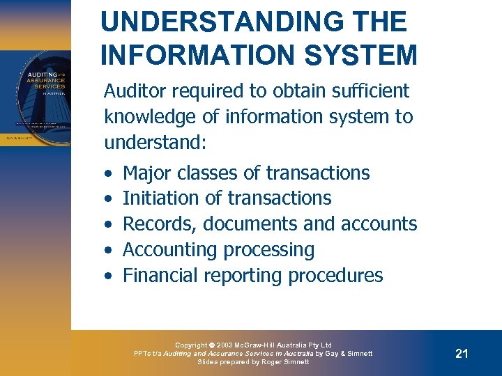 UNDERSTANDING THE INFORMATION SYSTEM Auditor required to obtain sufficient knowledge of information system to