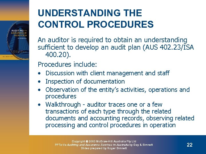 UNDERSTANDING THE CONTROL PROCEDURES An auditor is required to obtain an understanding sufficient to