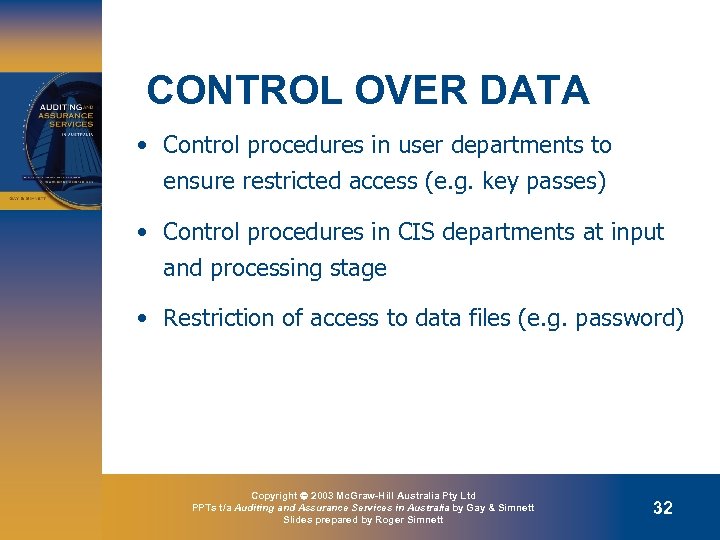 CONTROL OVER DATA • Control procedures in user departments to ensure restricted access (e.