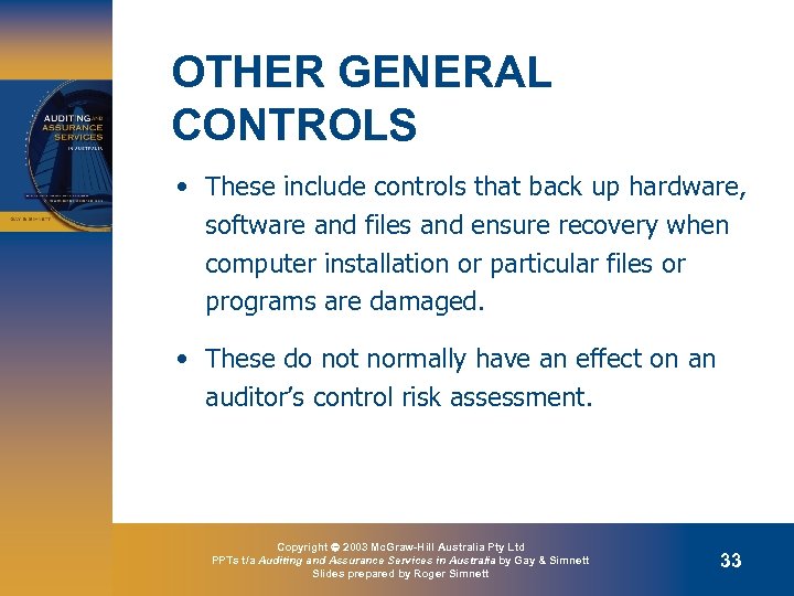 OTHER GENERAL CONTROLS • These include controls that back up hardware, software and files