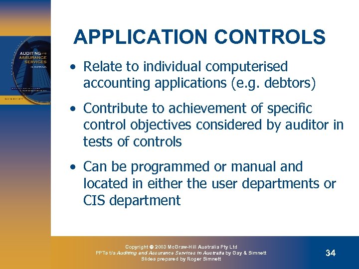 APPLICATION CONTROLS • Relate to individual computerised accounting applications (e. g. debtors) • Contribute