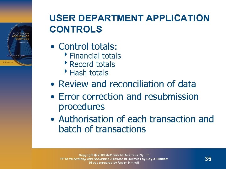 USER DEPARTMENT APPLICATION CONTROLS • Control totals: 4 Financial totals 4 Record totals 4