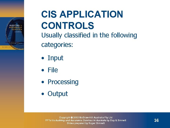 CIS APPLICATION CONTROLS Usually classified in the following categories: • Input • File •