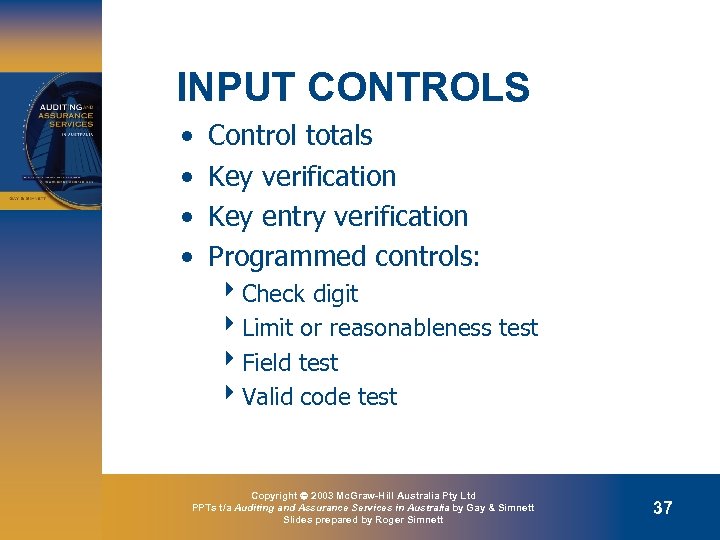 INPUT CONTROLS • • Control totals Key verification Key entry verification Programmed controls: 4