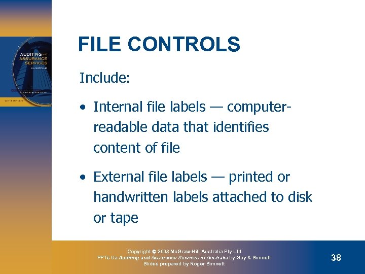 FILE CONTROLS Include: • Internal file labels — computerreadable data that identifies content of