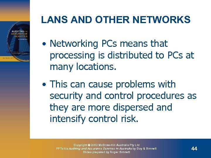 LANS AND OTHER NETWORKS • Networking PCs means that processing is distributed to PCs