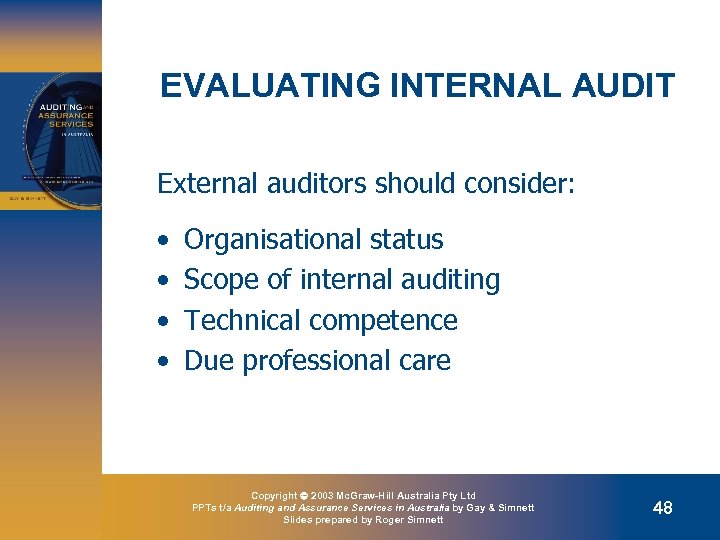 EVALUATING INTERNAL AUDIT External auditors should consider: • • Organisational status Scope of internal