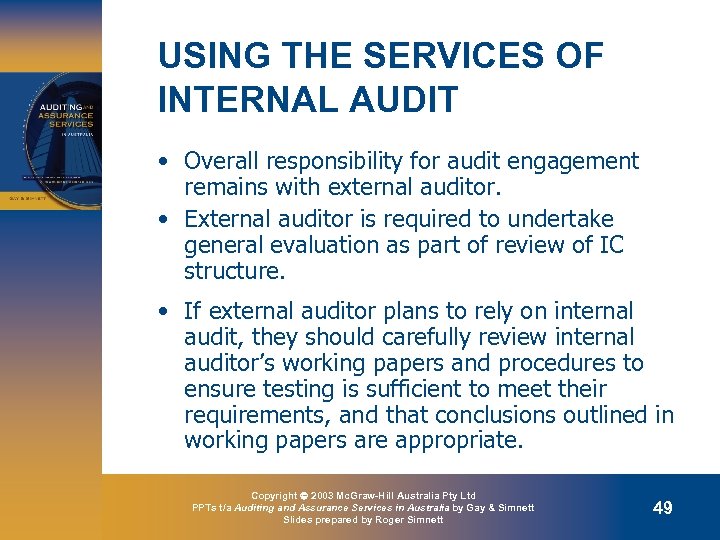 USING THE SERVICES OF INTERNAL AUDIT • Overall responsibility for audit engagement remains with