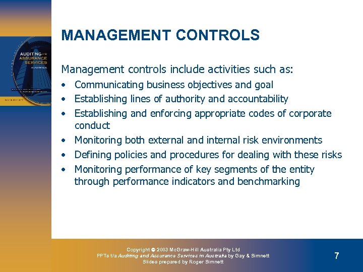 MANAGEMENT CONTROLS Management controls include activities such as: • Communicating business objectives and goal