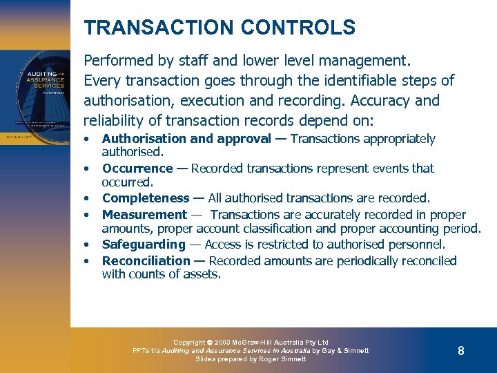 TRANSACTION CONTROLS Performed by staff and lower level management. Every transaction goes through the