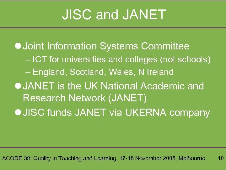JISC and JANET l Joint Information Systems Committee – ICT for universities and colleges