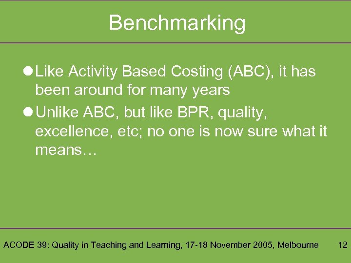 Benchmarking l Like Activity Based Costing (ABC), it has been around for many years