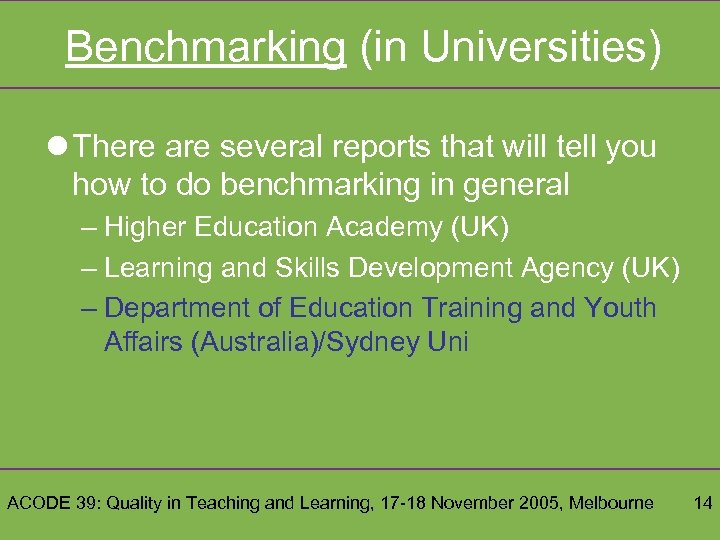 Benchmarking (in Universities) l There are several reports that will tell you how to