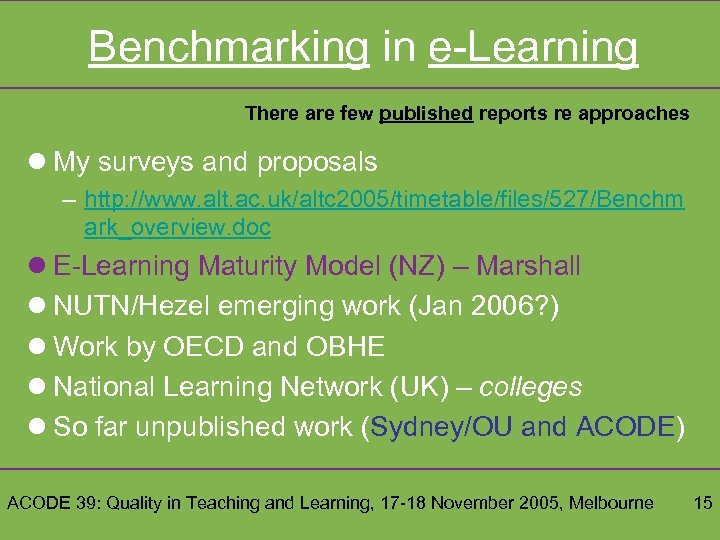 Benchmarking in e-Learning There are few published reports re approaches l My surveys and