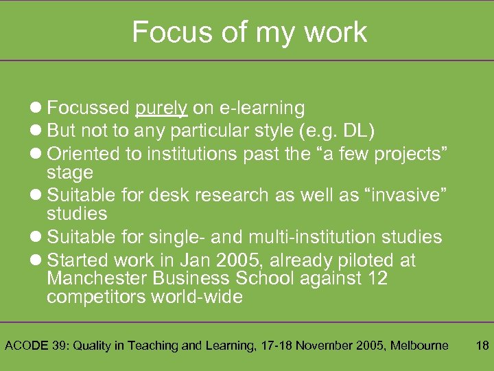 Focus of my work l Focussed purely on e-learning l But not to any
