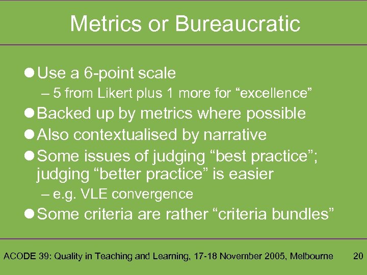 Metrics or Bureaucratic l Use a 6 -point scale – 5 from Likert plus