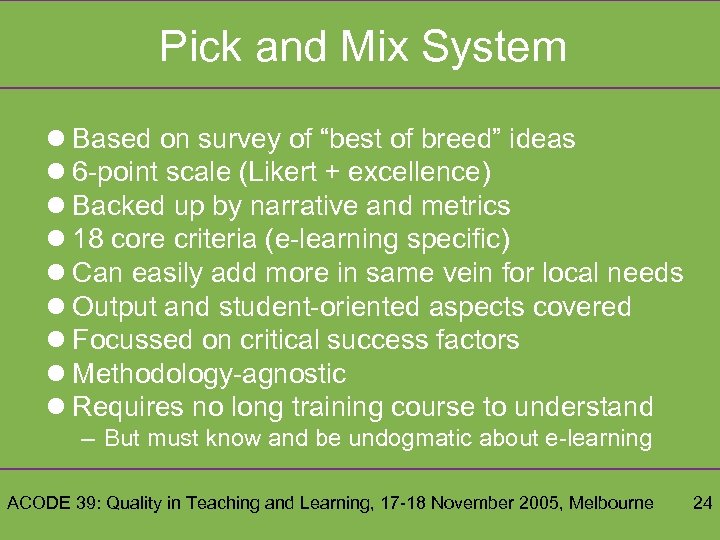 Pick and Mix System l Based on survey of “best of breed” ideas l