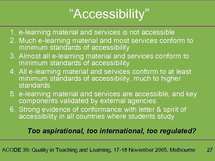 “Accessibility” 1. e-learning material and services is not accessible 2. Much e-learning material and