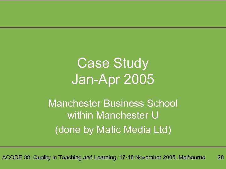 Case Study Jan-Apr 2005 Manchester Business School within Manchester U (done by Matic Media
