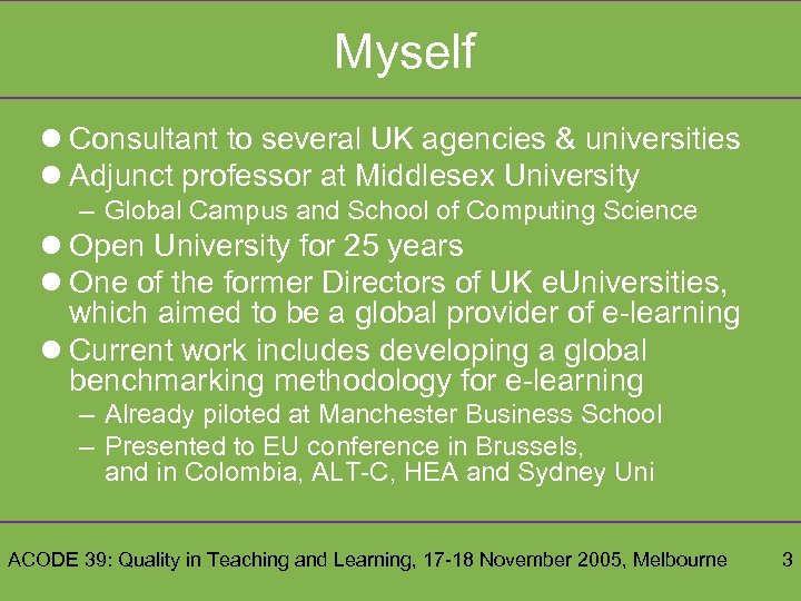 Myself l Consultant to several UK agencies & universities l Adjunct professor at Middlesex