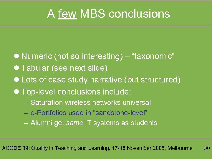 A few MBS conclusions l Numeric (not so interesting) – “taxonomic” l Tabular (see