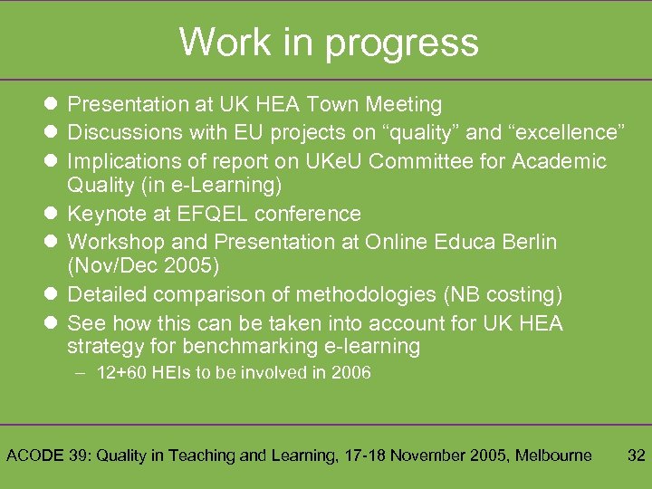 Work in progress l Presentation at UK HEA Town Meeting l Discussions with EU