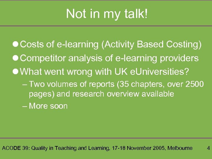 Not in my talk! l Costs of e-learning (Activity Based Costing) l Competitor analysis