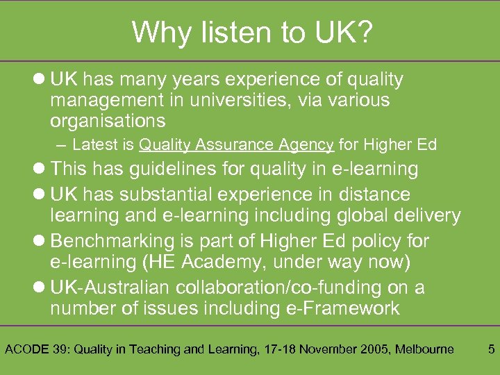 Why listen to UK? l UK has many years experience of quality management in