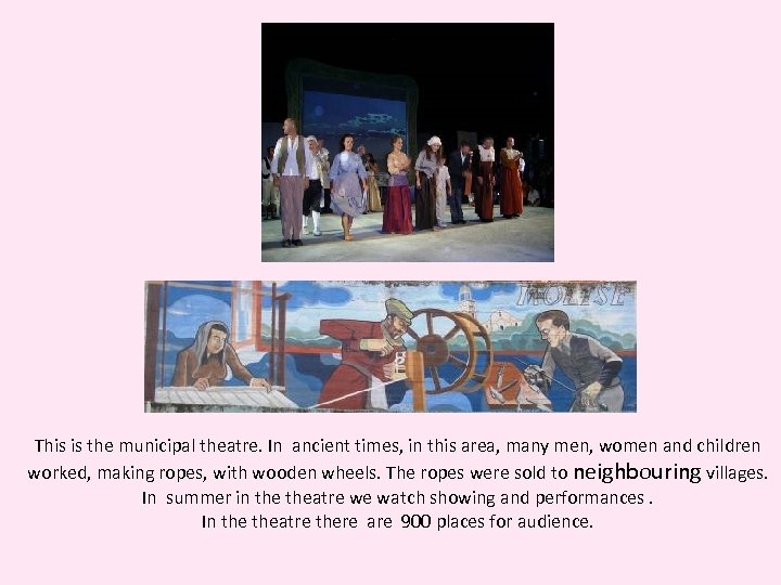 This is the municipal theatre. In ancient times, in this area, many men, women