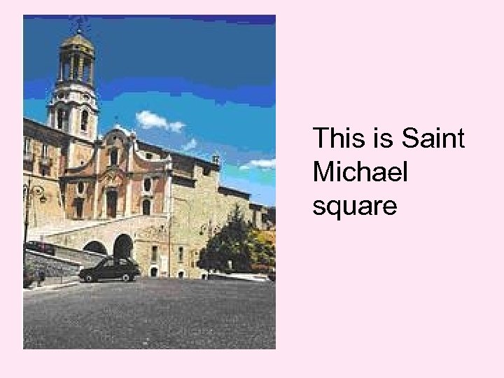 This is Saint Michael square 