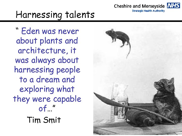 Harnessing talents “ Eden was never about plants and architecture, it was always about