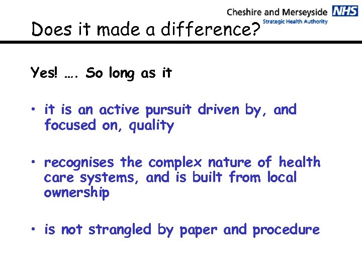 Does it made a difference? Yes! …. So long as it • it is