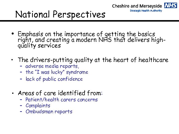 National Perspectives Emphasis on the importance of getting the basics right, and creating a