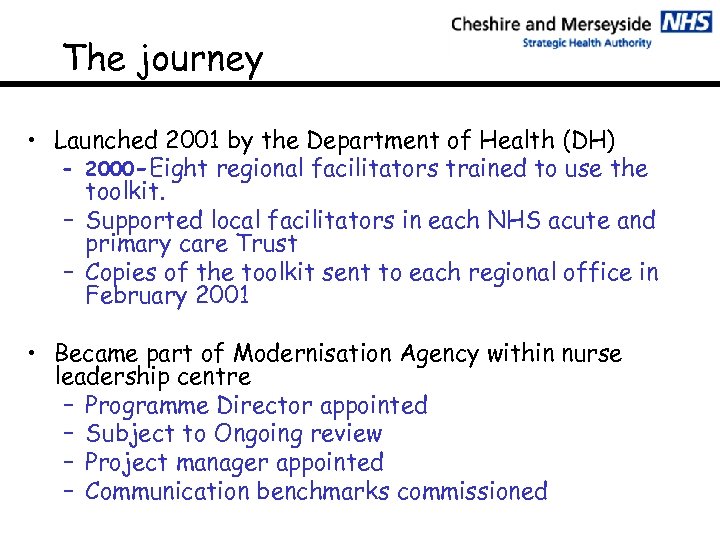 The journey • Launched 2001 by the Department of Health (DH) – 2000 -Eight