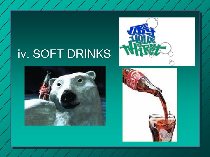 iv. SOFT DRINKS 