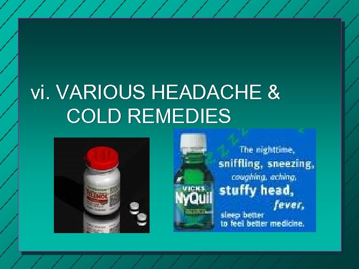 vi. VARIOUS HEADACHE & COLD REMEDIES 