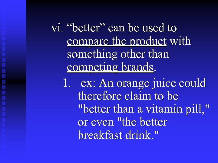 vi. “better” can be used to compare the product with something other than competing