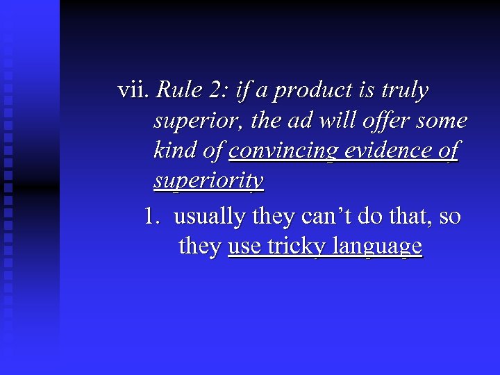 vii. Rule 2: if a product is truly superior, the ad will offer some