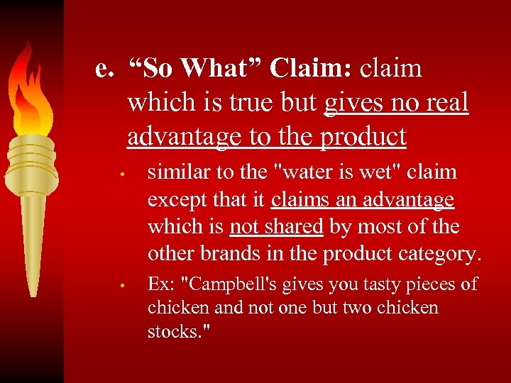 e. “So What” Claim: claim which is true but gives no real advantage to