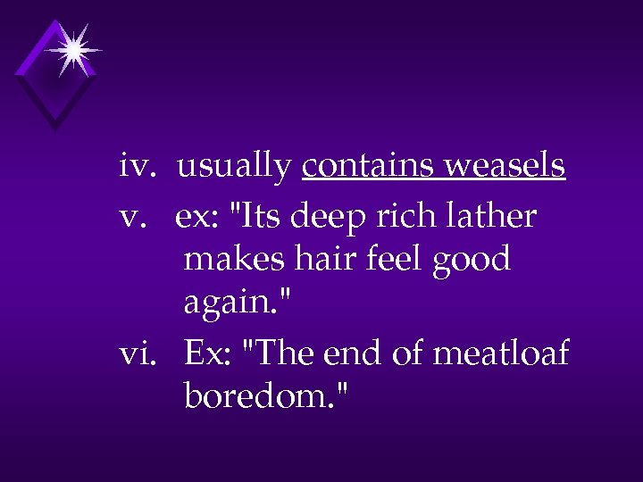 iv. usually contains weasels v. ex: 