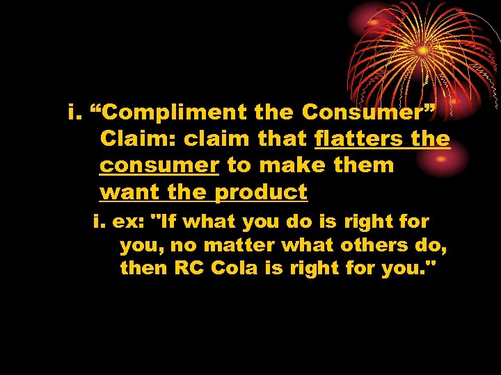 i. “Compliment the Consumer” Claim: claim that flatters the consumer to make them want