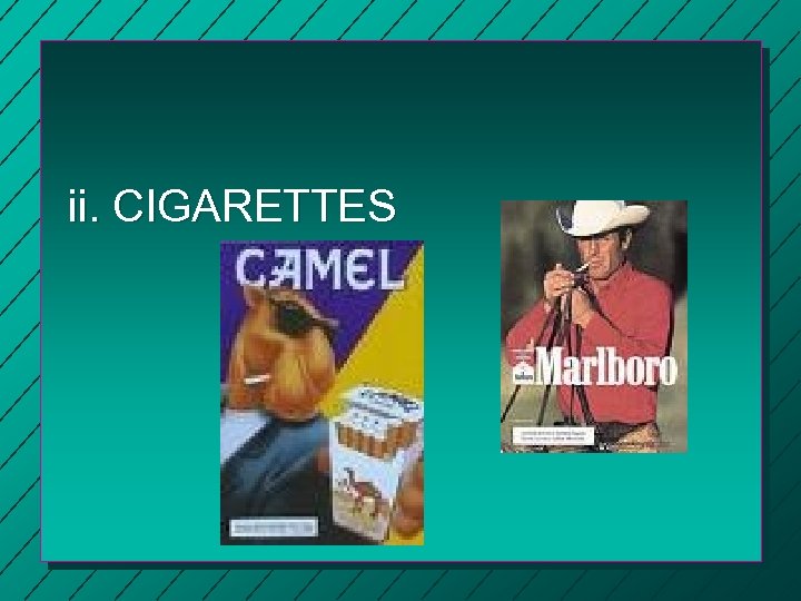 ii. CIGARETTES 