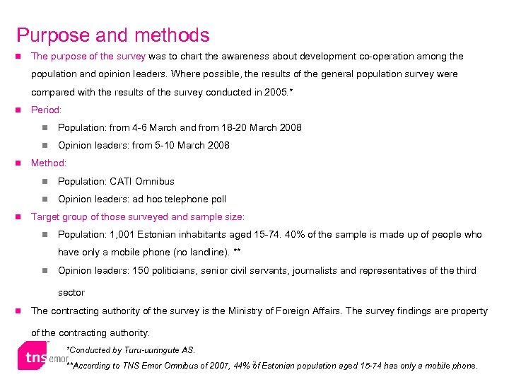 Purpose and methods n The purpose of the survey was to chart the awareness
