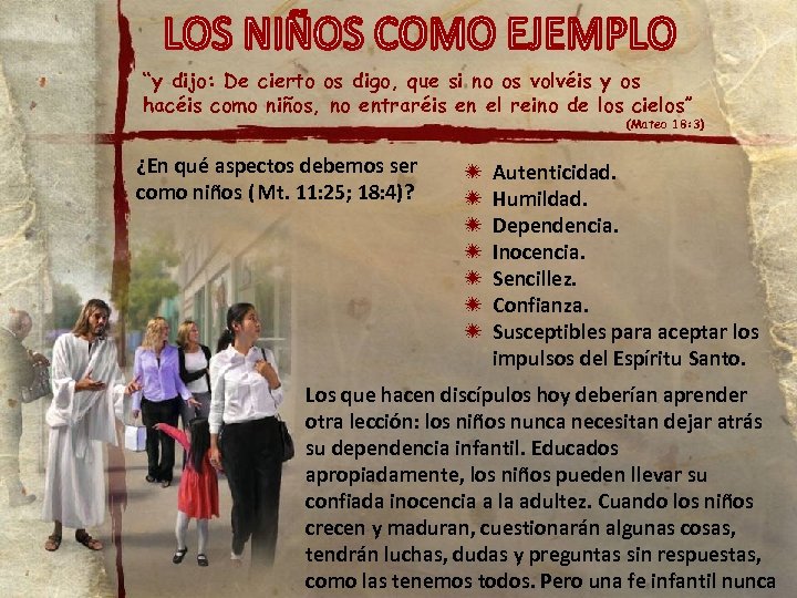 “y dijo: De cierto os digo, que si no os volvéis y os hacéis