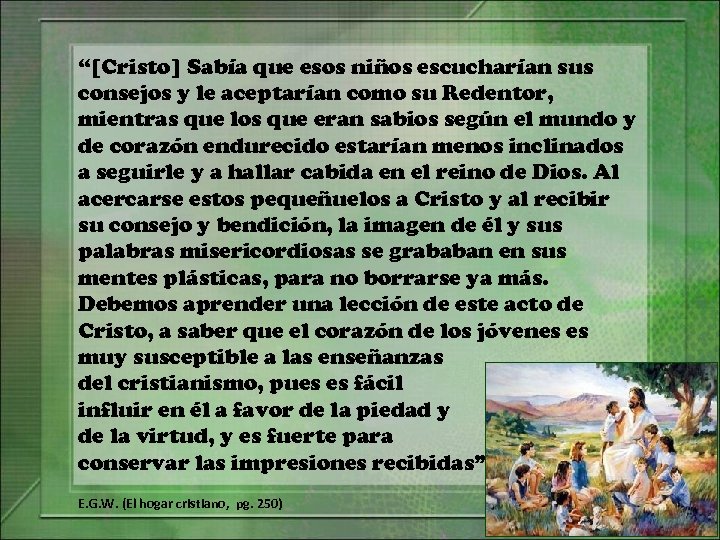 “[Cristo] Sabía que esos niños escucharían sus consejos y le aceptarían como su Redentor,