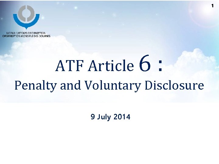 1 ATF Article 6 : Penalty and Voluntary Disclosure 9 July 2014 